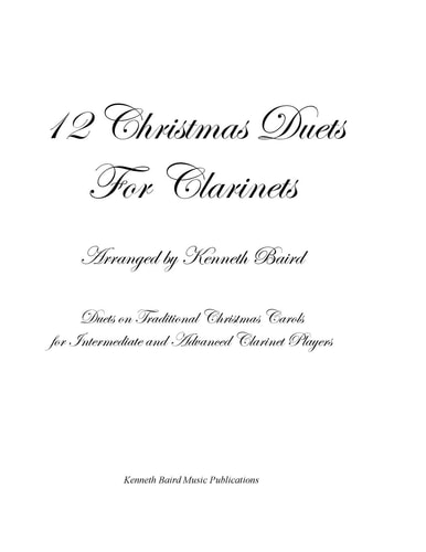 12 Christmas Duets for Clarinets Duets on Traditional Christmas Carols for Intermediate and Advanced Clarinet Players