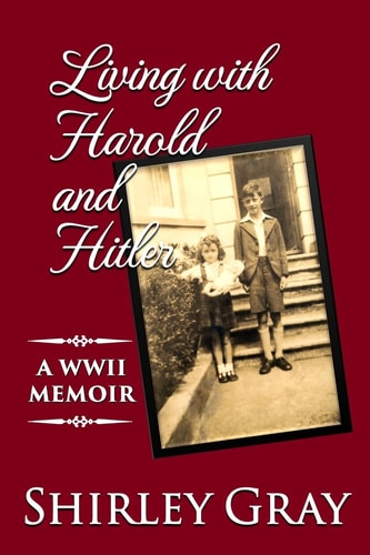 Living with Harold and Hitler A WWII Memoir