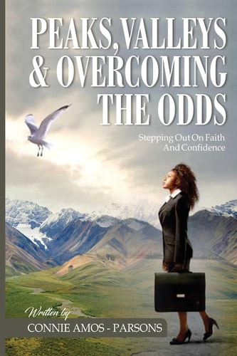 Peaks, Valleys and Overcoming The Odds Stepping Out On Faith and Confidence