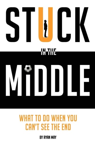 Stuck in the Middle What to Do When You Can't See the End