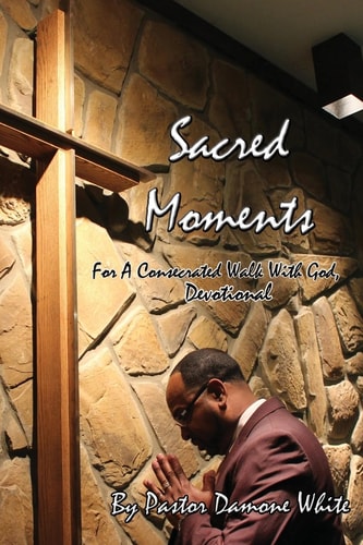 Sacred Moments For a Consecrated Walk with God, Devotional