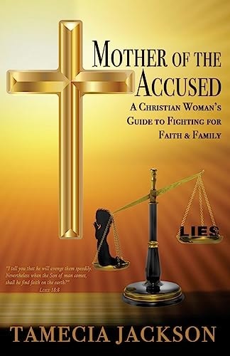 Mother of the Accused A Christian Woman's Guide to Fighting for Faith and Family