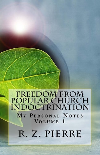 Freedom from Popular Church Indoctrination My Personal Notes