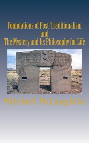 Foundations of Post-Traditionalism and The Mystery and Its Philosophy of Life 2 Books in 1
