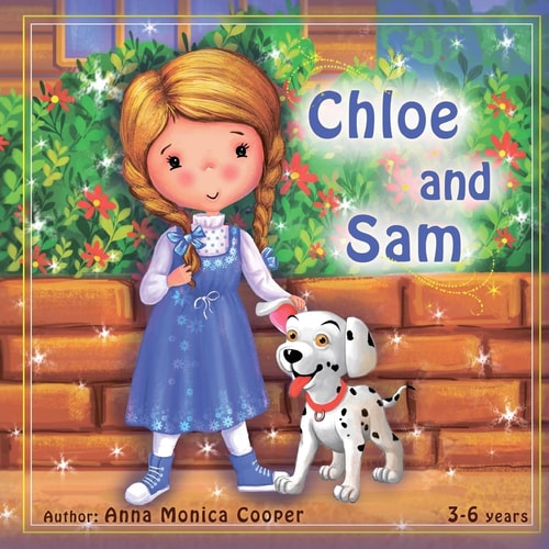 Chloe and Sam This Is the Best Book about Friendship and Helping Others. a Fun Adventure Story for Children about a Little Girl Chloe and Her Dog Sam