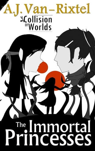 The Immortal Princesses Book 2 of a Collision of Worlds
