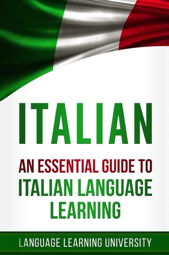 Italian An Essential Guide to Italian Language Learning