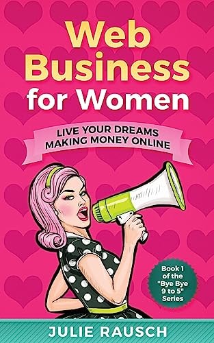 Web Business for Women Live Your Dreams Making Money Online