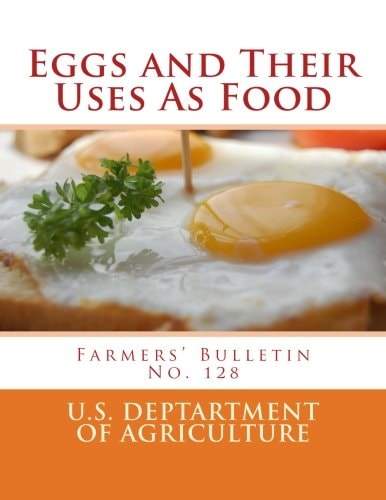 Eggs and Their Uses As Food Farmers' Bulletin No. 128