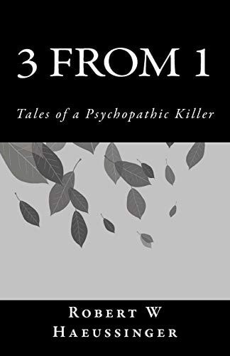 3 From 1 Tales of a Psychopathic Killer
