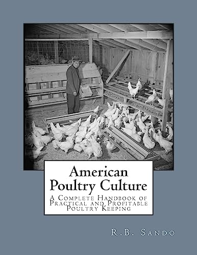 American Poultry Culture A Complete Handbook of Practical and Profitable Poultry Keeping