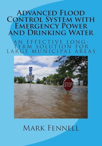Advanced Flood Control System with Emergency Power and Drinking Water An Effective Long-Term Solution to Prevent Flooding in Municipal Areas; Abridged Version of Design