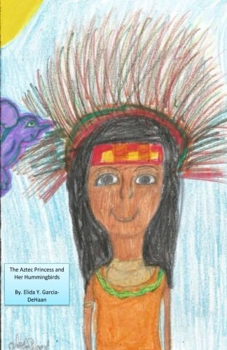 The Aztec Princess and Her Hummingbirds
