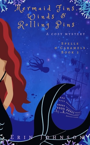 Mermaid Fins, Winds & Rolling Pins A Cozy Witch Mystery