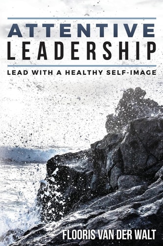 Attentive Leadership Lead with a Healthy Self-Image
