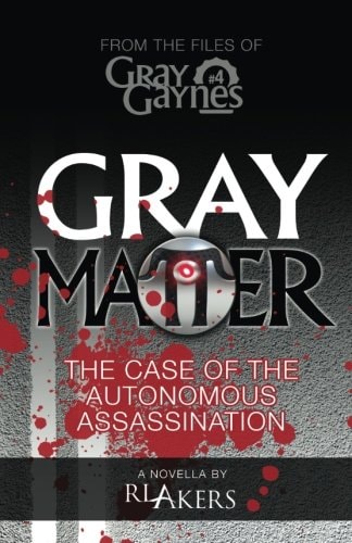 Gray Matter The Case of the Autonomous Assassination