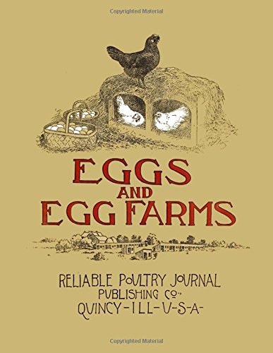 Eggs and Egg Farms The Successful Production of Eggs and the Construction Plans of Poultry Houses