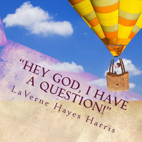Hey God, I Have a Question! Questions Children Would Ask God