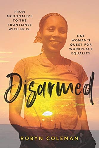 Disarmed From McDonald's to the Frontlines with NCIS, One Woman's Quest for Workplace Equality