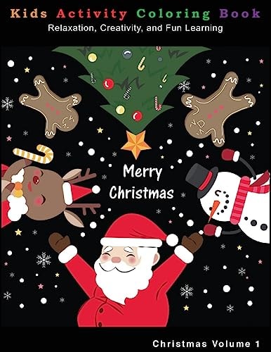 Christmas Kids Activity Coloring Book Relaxation, Creativity, and Fun Learning: Christmas Kids Activity Coloring Book: Relaxation, Creativity, and Fun Learning