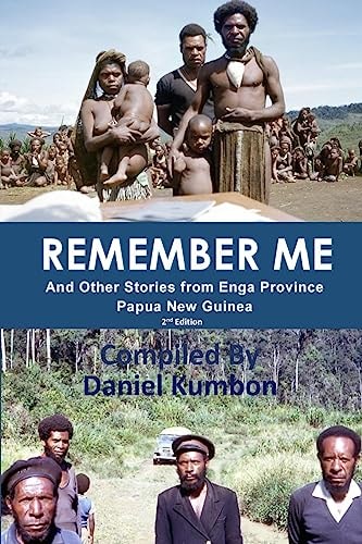 Remember Me Stories From Enga Province Papua New Guinea