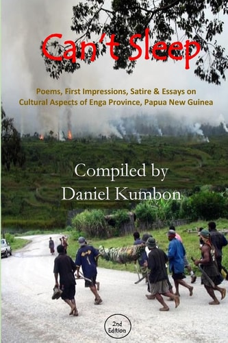 Can't Sleep Poems, Impressions and Essays from Enga Province Papua New Guinea