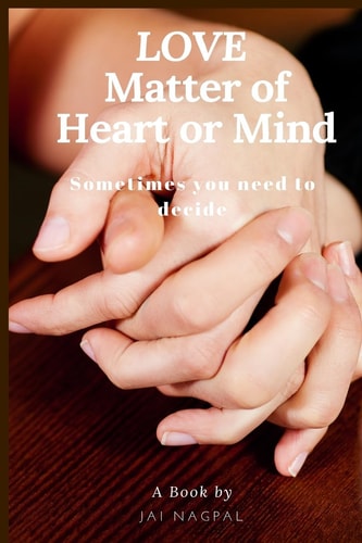 LOVE. . Matter of Heart Or Mind Sometimes You Need to Decide
