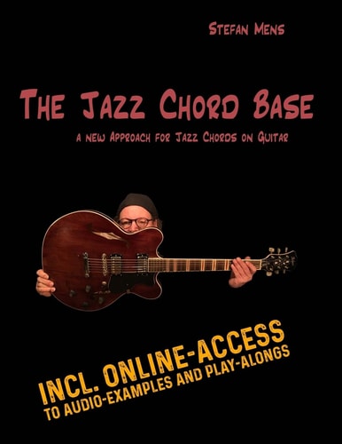 The Jazz Chord Base A New Approach for Jazz Chords on the Guitar