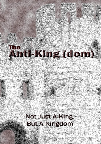 The Anti-King(dom) Not Just a King, But a KIngdom