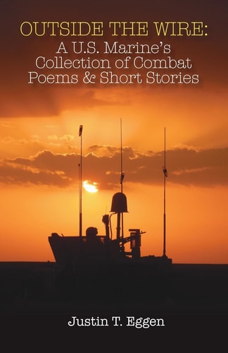 Outside the Wire A U.S. Marine's Collection of Combat Poems and Short Stories