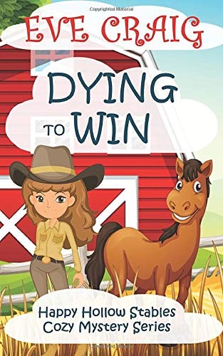 Dying To Win Happy Hollow Stables Cozy Mystery Series