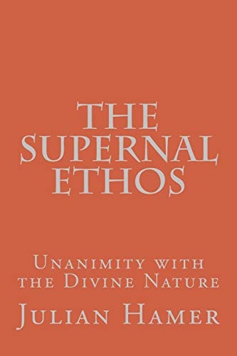 The Supernal Ethos Unanimity with the Divine Nature