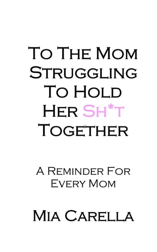 To The Mom Struggling To Hold Her Sh*t Together