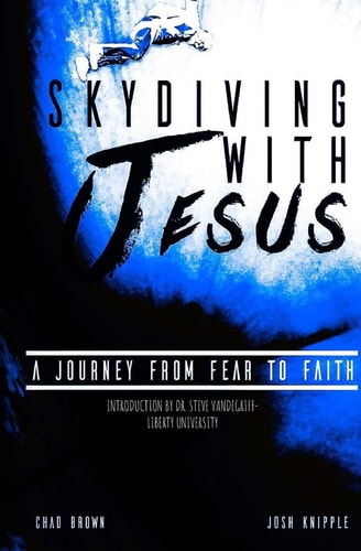 Skydiving with Jesus A Journey from Fear to Faith