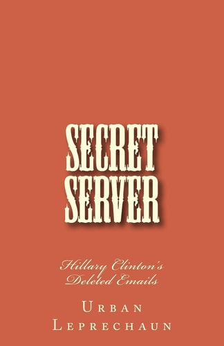 Secret Server Hillary Clinton's Deleted Emails