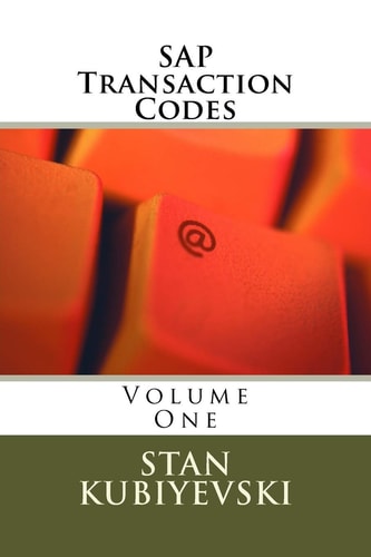 SAP Transaction Codes - Volume One A Listing of Every SAP Transaction Code