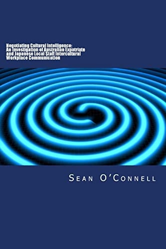 Negotiating Cultural Intelligence An Investigation of Australian Expatriate and Japanese Local Staff Intercultural Workplace Communication