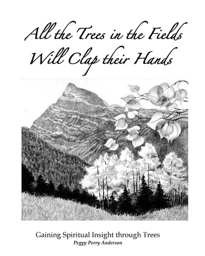 All the Trees in the Fields Will Clap Their Hands Gaining Spiritual Insight Through Trees