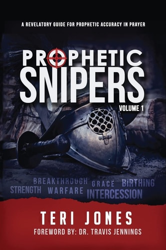 Prophetic Snipers A Revelatory Guide for Accuracy in Prayer