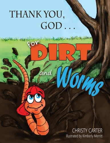 Thank You, God . . . for Dirt and Worms