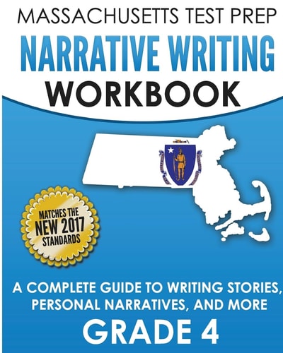 MASSACHUSETTS TEST PREP Narrative Writing Workbook Grade 4 A Complete Guide to Writing Stories, Personal Narratives, and More