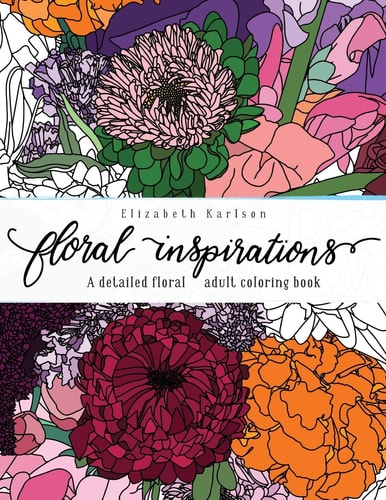 Floral Inspirations A Detailed Floral Adult Coloring Book