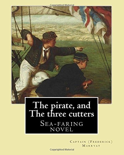 The Pirate, and The Three Cutters By Captain (Frederick) Marryat, Illustrated By: Clarkson (Frederick) Stanfield RA (3 December 1793 - 18 May 1867): Sea-faring Novel