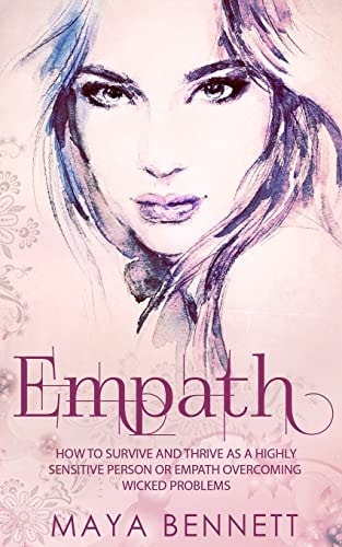 Empath How To Survive And Thrive As A Highly Sensitive Person Or Empath Overcoming Wicked Problems