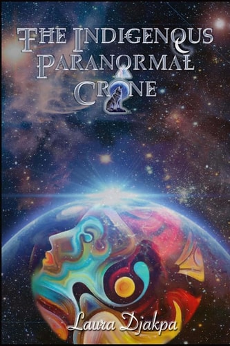 The Indigenous Paranormal Crone