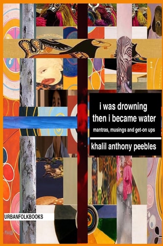 I Was Drowning Then I Became Water Mantras, Musings Ande Get-On Ups!