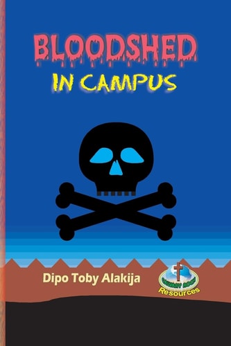 Bloodshed In Campus The Nigerian Play Version Of The Original Edition