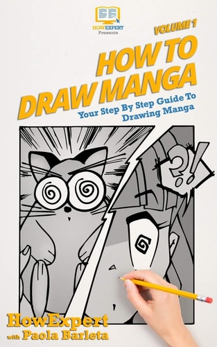How to Draw Manga VOLUME 1 Your Step by Step Guide To Drawing Manga
