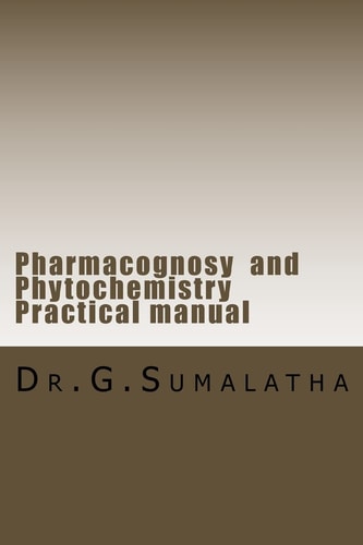 Pharmacognosy and Phytochemistry Practical Manual
