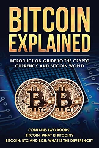 Bitcoin Explained Introduction Guide to the Crypto Currency and Bitcoin World